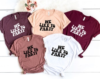 We Like To Party T-shirt, Bride Shirt, Wedding Gift Shirt, Bridesmaid Shirt, Bachelorette Party Shirt, Bridal Party Shirt, Bridal Gift