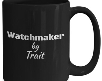 Watchmaker Coffee Mug Gift For Him Her Friends Coworkers, Job Appreciation Cup Thank You Gift, Clockmaker Gift, Horologist Cup Anniversary