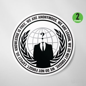 May include: A black and white sticker with a stylized image of a person wearing a suit and a question mark for a head. The sticker has the text "We do not forgive. We do not forget. Expect us. Knowledge is free. We are Anonymous. We are Legion." around the outside.