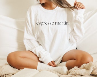 Espresso Martini Shirt, Espresso Long Sleeve Shirt, Coffee Lover Shirt, Gifts for Coffee Lover, Espresso Martini, Martini Shirt, Long Sleeve
