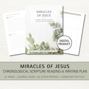 May include: A digital printable journal cover with a white background and green eucalyptus leaves. The text "Miracles of Jesus" is in black text at the top of the page. The text "A Chronological Scripture Reading and Writing Plan" is in black text below the title. The text "Digital Product" is in a white circle with a black outline. The text "61 Pages + Journal Cover | US Letter Portrait + Landscape PDF Files" is at the bottom of the page.
