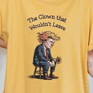 Der Clown, der nicht gehen würde, Comfort Colors® Anti Donald Trump Shirt Aktivistisches Politisches Shirt dagegen Shirt Aktivismus Geschenk