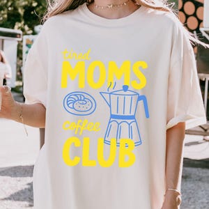Tired Moms Coffee Club Shirt: Funny Mom Life Tee