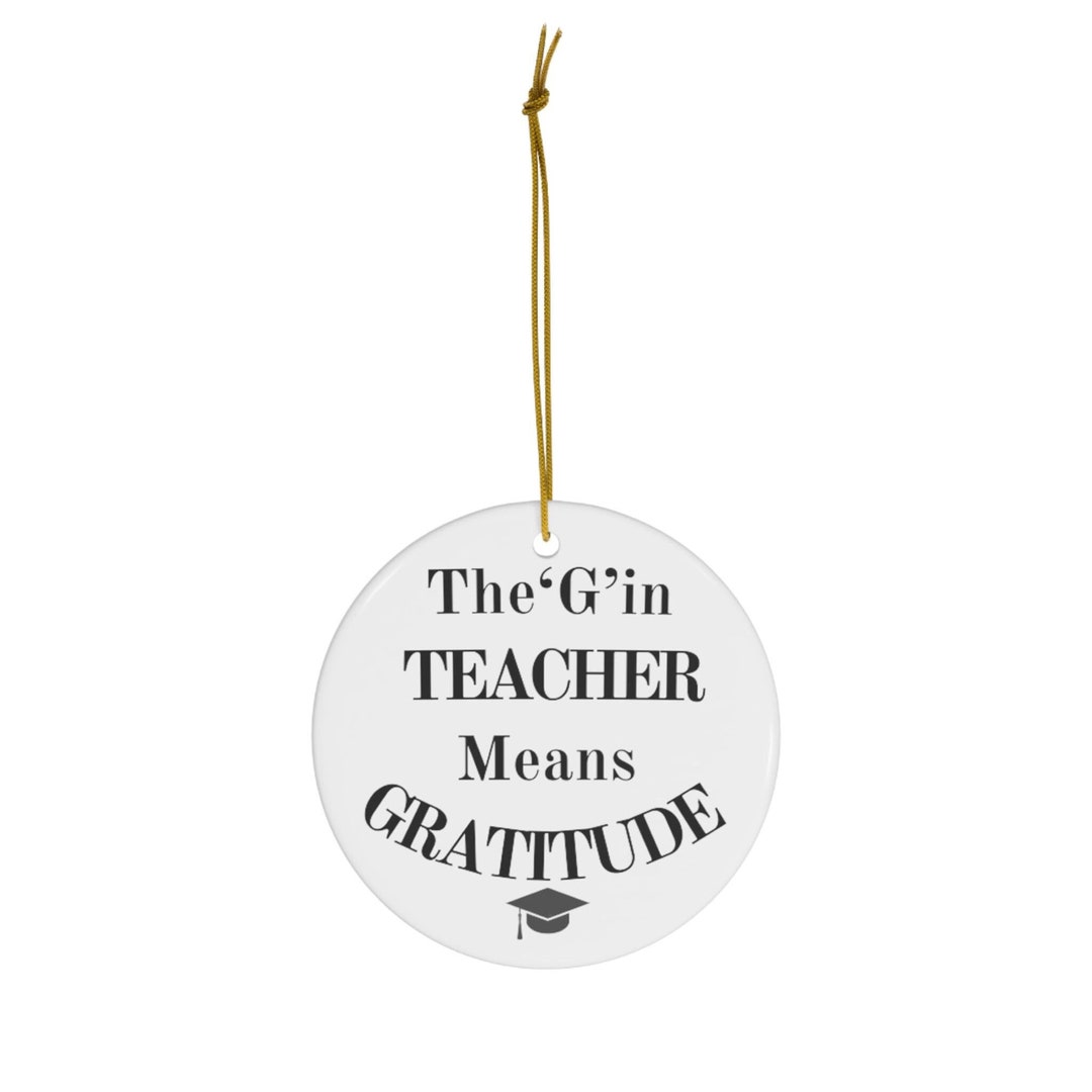 TEACHER Ornament,the G in Teacher Means Gratitude, First Grade Teacher