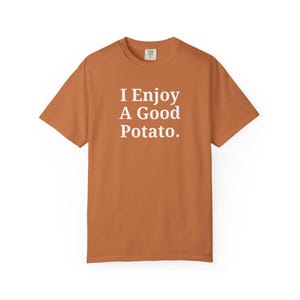 I Enjoy A Good Potato Unisex Garment-Dyed T-shirt | Vintage Soft Tee, Funny Tshirt