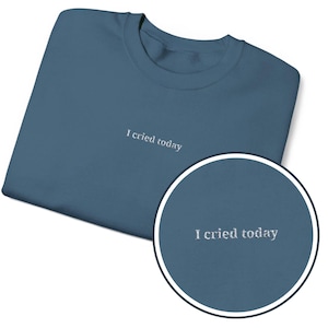 I cried today embroidered Unisex Heavy Blend™ Crewneck Sweatshirt