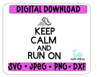 Keep Calm and Run On - SVG - PNG - DXF - jpeg