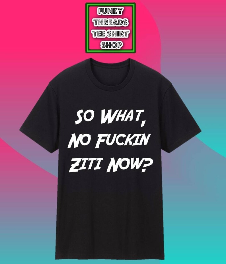 So What No Ziti Now Sopranos Men's Tee Shirt Etsy