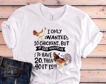 Funny Chicken Shirt, Chicken and Rooster Towel Gift Farm Animal  I Onlye Wanted 10 Chickens Shirt