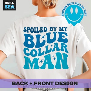 Spoiled By My Blue Collar Man Svg, Png, Blue Collar Wife Shirt Svg, Funny Blue Collar, Girlfriend Of Blue Collar Svg for Cricut, Sublimation