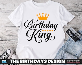 Birthday King SVG, Birthday Dad SVG, Birthday SVG, Birthday Shirt, Happy Birthday, Birthday Boy, Svg File, Cutting File, Cricut, Silhouette
