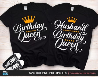 Birthday Queen Png, Svg + Husband Of The Birthday Queen Png, Svg, Birthday Woman Shirt, Family, Couple Matching Shirt Sublimation White File