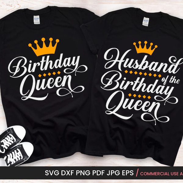 Birthday Queen Png, Svg + Husband Of The Birthday Queen Png, Svg, Birthday Woman Shirt, Family, Couple Matching Shirt Sublimation White File