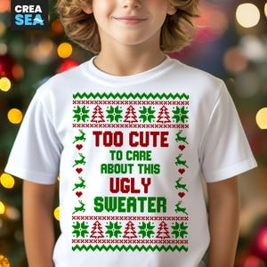 Too Cute To Care About This Ugly Sweater Svg, Png, Ugly Christmas Sweater Svg, Funny Christmas Shirt Svg, for Man, Woman, Mom, Girl, Boy