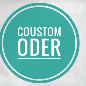 May include: A teal blue circle with a white double border and the text "COUSTOM ORDER" in white.