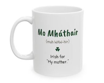 Taza Mo Mháthair, regalo de mamá irlandesa, taza de café gaélico mi madre con pronunciación