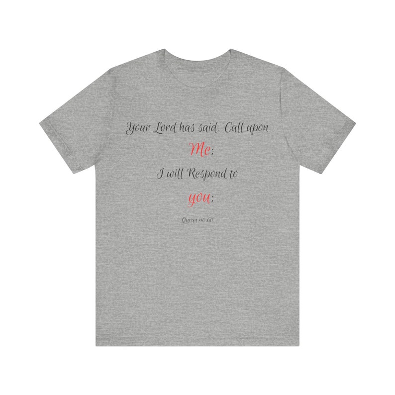 Inspirational Quote T-Shirt: Your Lord has said, Call upon Me I will Respond to you image 5