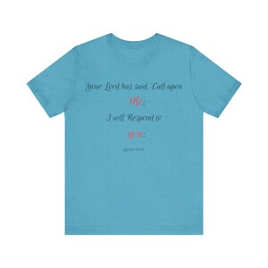 Inspirational Quote T-Shirt: Your Lord has said, Call upon Me I will Respond to you image 3