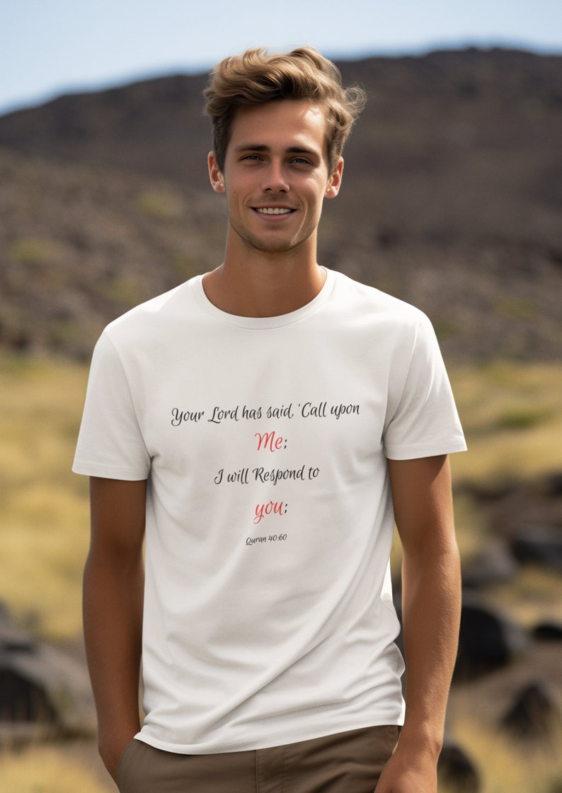 Inspirational Quote T-Shirt: Your Lord has said, Call upon Me I will Respond to you image 1