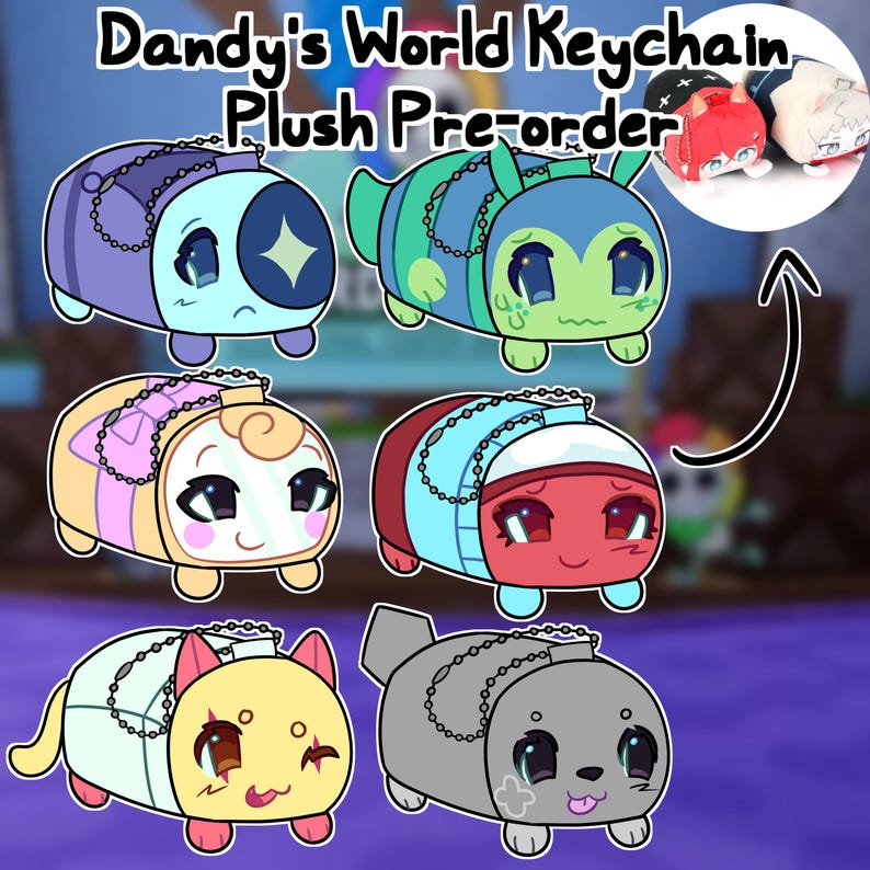 May include: Dandy's World Keychain Plush Pre-order. The image shows six colorful plush keychains with cartoon animal designs. Each keychain has a metal chain and a unique color scheme, including purple, green, pink, red, yellow, and gray.