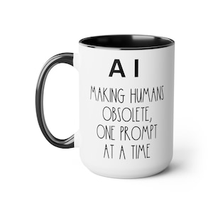 FUNNY ARTIFICIAL INTELLIGENCE Gift, A.I. Humor, A.I., Sarcastic Coffee Mug For Work, A.I. Gag Gift, Coworker Gag Gift, ChatG.P.T. Geek Gift
