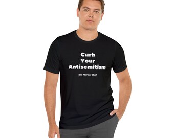 FIGHT ANTISEMITISM TSHIRT, Curb Your Antisemitism Unisex Pro Israel TShirt, Am Yisrael Chai, Support Israel Black Tee, Israeli Jewish Gift