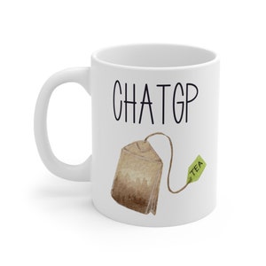 CHATGPT COFFEE MUG, Gift for A.I. User,  FunnyTea Lover Mug, Chatbot Humor, Gift for ChatGpt User, Tea Lover Funny Coffee Mug, Chat G.P.T.