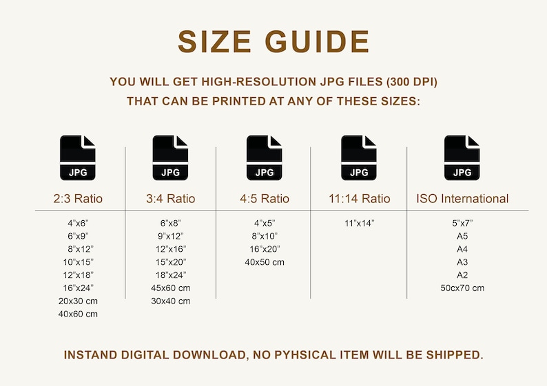 May include: A size guide for digital JPG files that can be printed in various sizes, including 4x6 inches, 6x8 inches, 8x10 inches, 11x14 inches, and A4, A3, and A2 sizes. The guide also includes metric measurements.