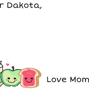 May include: A handwritten note with the text "Dear Dakota, Love Mommy" and a cartoon illustration of a carton of milk, an apple, and a slice of bread with jelly.