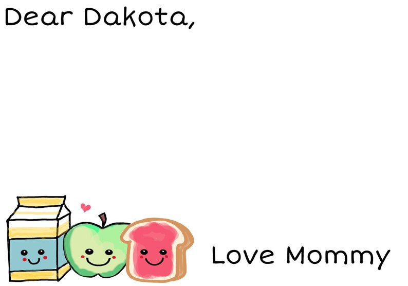 May include: A handwritten note with the text "Dear Dakota, Love Mommy" and a cartoon illustration of a carton of milk, an apple, and a slice of bread with jelly.