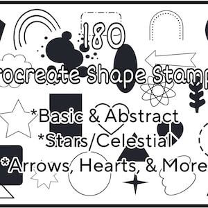 May include: A black and white image showing 180 Procreate Shape Stamps. The image includes a variety of shapes, including stars, hearts, arrows, and basic geometric shapes. The text "Basic & Abstract", "Stars/Celestial", and "Arrows, Hearts, & More" is included in the image.