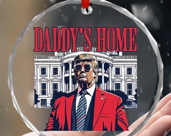 Daddy's Home Trump Glass Gift, President Trump Christmas Ornament Gift, Trump 2024 Ornament, MAGA Gift, Republican Gift, Conservative Gift