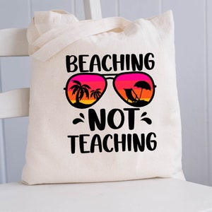 Beaching Not Teaching Bag, Summer Beach Teacher Bag, Teacher Gift Cotton Bag, Teacher Summer Bag, Teacher Tote Bag, Teacher Appreciation Bag