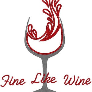 May include: A red wine glass with a stylized red wine splash design. The text "Fine Like Wine" is written below the glass.