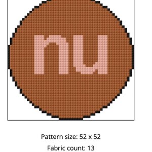 May include: A cross-stitch pattern featuring the word "nu" in light pink against a brown background. The design is circular, with the text in a blocky font. The finished size is 4.0 x 4.0 inches.