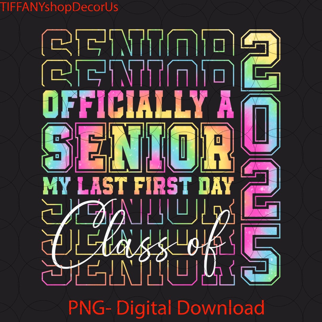 My Last First Day 2025 Png, Senior 2025 Png, Class of Senior 2025 Png ...