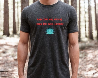 Para Todo Mal Mezcal Tee: Agave Tequila Poem Shirt