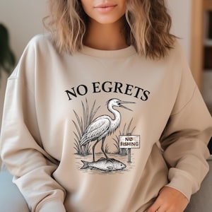 No Egrets Sweatshirt • Funny Bird Pun Sweater • Sarcastic Animal Lover Gift • Egrets Shirt • No Regrets Crewneck •Nature Birdwatching Hoodie
