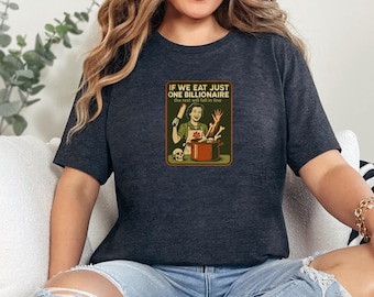 Eat the Rich Unisex Tee, Oligarchy T-Shirt, Wealth Inequality Shirt, Political Protest Top, Activist Apparel