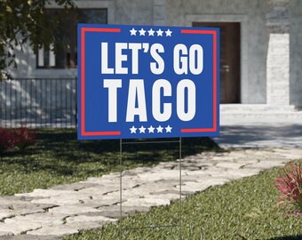 Lets Go Taco Political Yard Sign: Anti Trump Protest Art