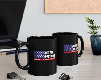 Not my President coffee mug, Political Protest Mug, Resistance Activist Tea Cup, Liberal Not my president Gift, Democrat Anti Trump Mug