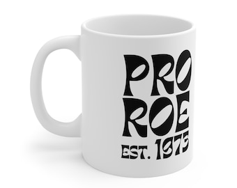 Pro Roe 1973 Ceramic Mug: Feminist Coffee Cup