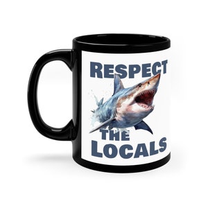 Respect the Locals Shark Mug, Great White Shark Mug, Shark Coffee Mug, Ocean Conservation Mug, Marine Biology Mug, Shark Lovers Gift