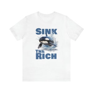 Sink the Rich Orca Aufstand T-Shirt, Orca Shirt, Eat the Rich Shirt, Killerwal Shirt, Ozean Conservation Shirt, Aktivismus Shirt