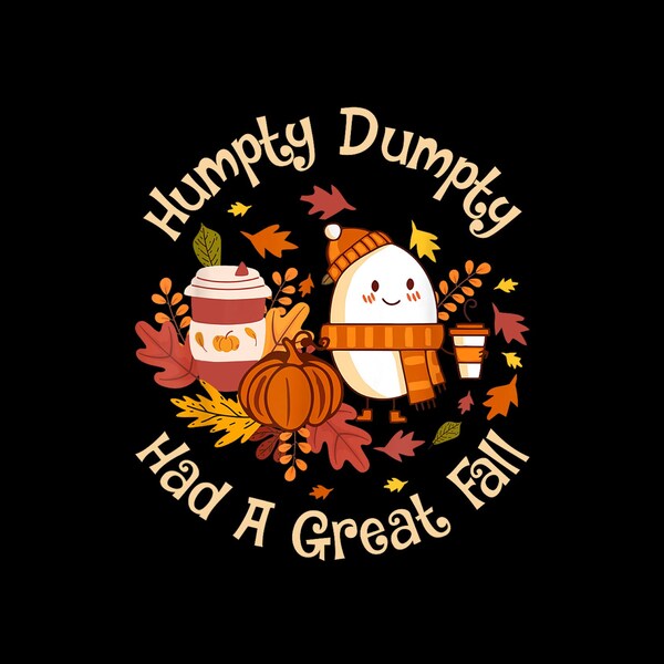 Humpty Dumpty Had A Great Fall Happy Fall Y'all Autumn Gifts T-Shirt Digital PNG