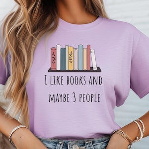 I Like Books and Maybe 3 People T-Shirt - Introvert Book Lover Bella Canvas Tee