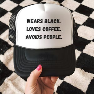 Embroidered &quot;Wears Black Loves Coffee Avoids People&quot; Trucker Hat, Antisocial, Coffee Hat, Gifts For Introverts