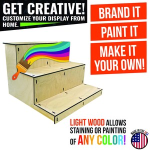 May include: A three-tiered display stand made of light wood, with the text "GET CREATIVE! CUSTOMIZE YOUR DISPLAY FROM HOME." and "BRAND IT, PAINT IT, MAKE IT YOUR OWN!" The stand is shown with a paintbrush and a rainbow of colors, with the text "LIGHT WOOD ALLOWS STAINING OR PAINTING OF ANY COLOR!"