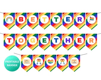 Better Together Pride Banner | Happy Pride Month Celebration | LGBTQ Pride Rainbow PRINTABLE Sign | Love is Love | Welcome Party Decor