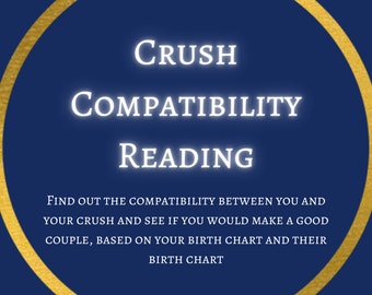 May include: A blue circle with a gold outline, containing the text "CRUSH COMPATIBILITY READING". Below the text, it says "Find out the compatibility between you and your crush and see if you would make a good couple, based on your birth chart and their birth chart."